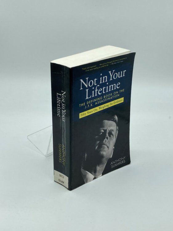 Not in Your Lifetime The Defining Book on the J. F. K. Assassination