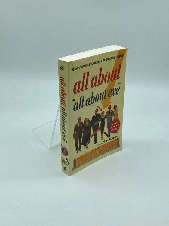 All about all about Eve The Complete Behind-The-Scenes Story of the Bitchiest Film Ever Made!