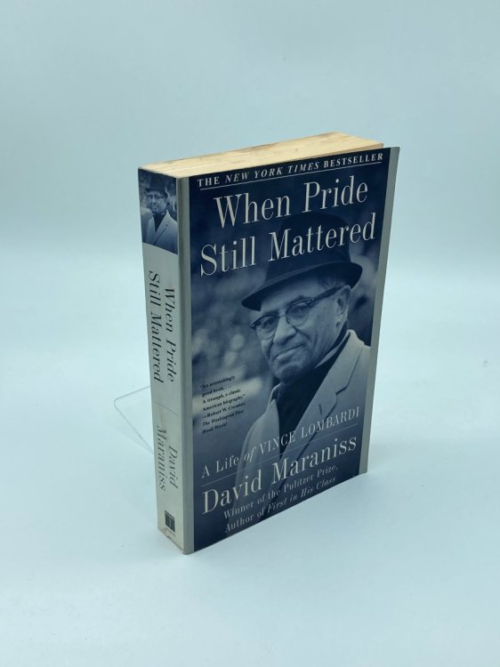 When Pride Still Mattered A Life of Vince Lombardi