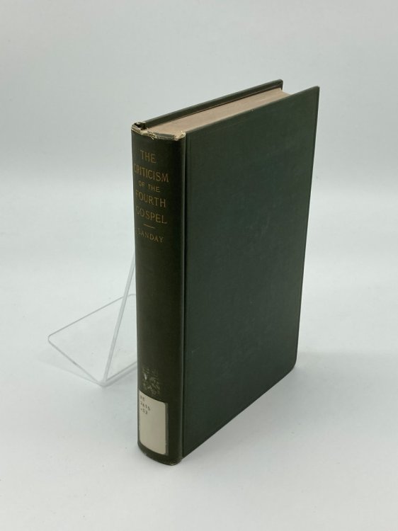 The Criticism of the Fourth Gospel Eight Lectures on the Morse Foundation, Delivered in the Union Seminary, New York in October and November 1904