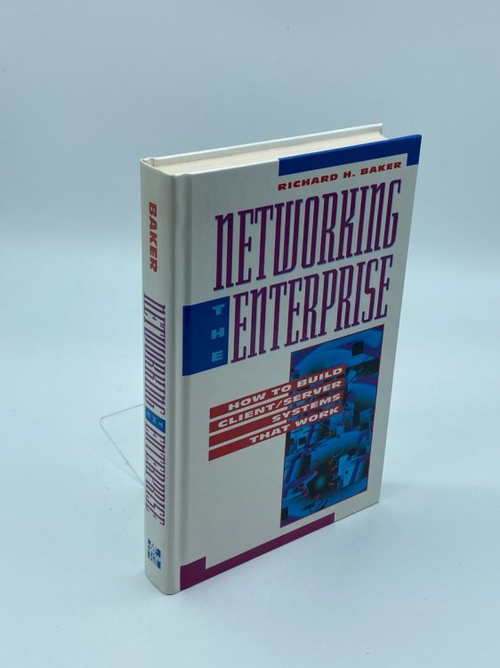 Networking the Enterprise How to Build Client/Server Systems That Work