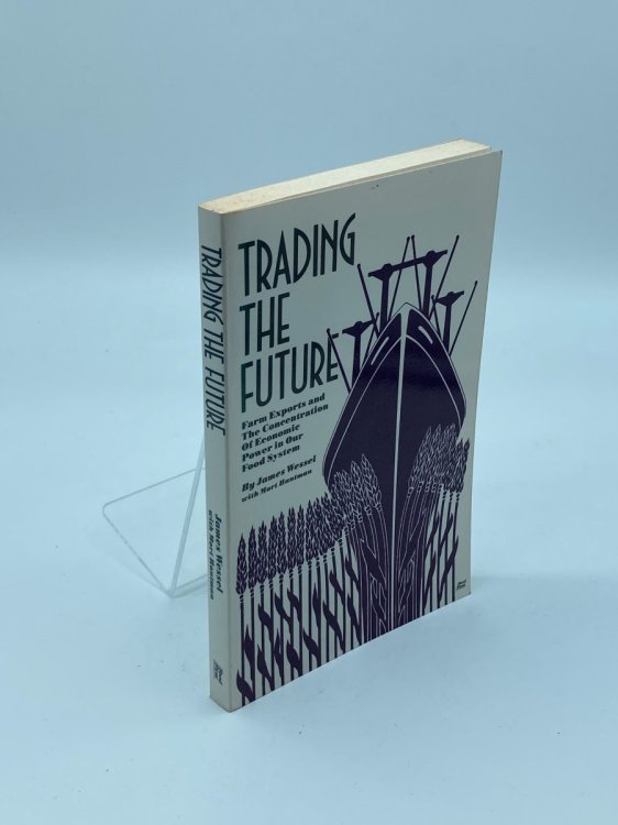 Trading the Future Farm Exports and the Concentration of Economic Power in Our Food System