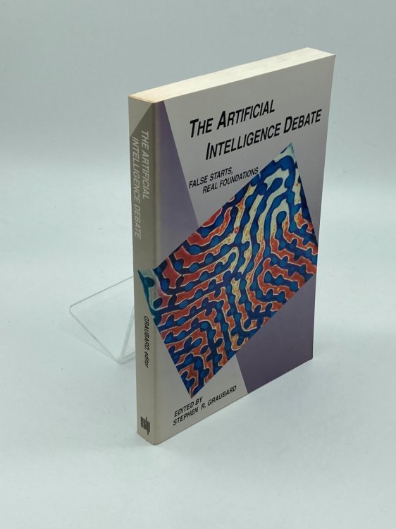 The Artificial Intelligence Debate False Starts, Real Foundations
