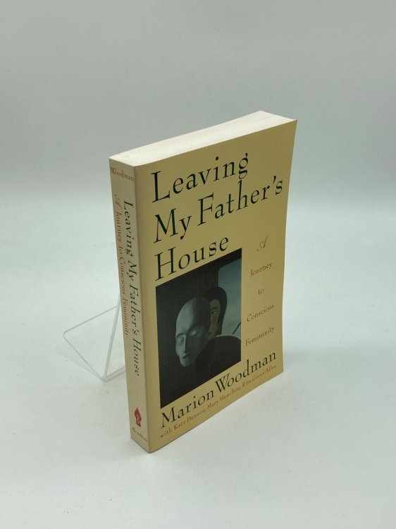 Leaving My Father's House A Journey to Conscious Femininity