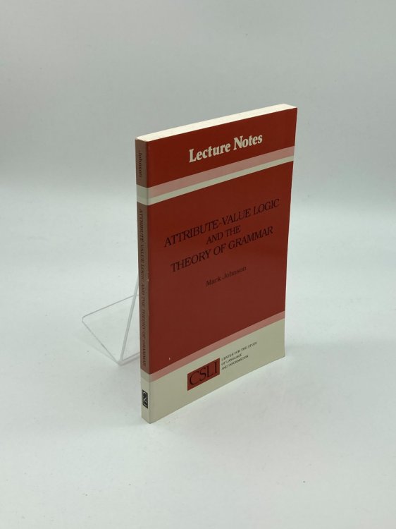 Attribute-Value Logic and the Theory of Grammar (Lecture Notes)