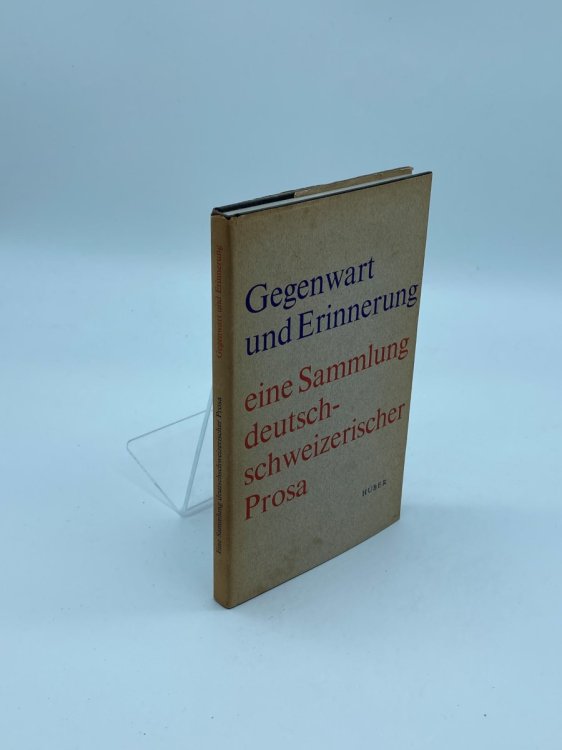 Gegenwart Und Erinnerung Eine Sammlung Deutschweizerischer Prosa