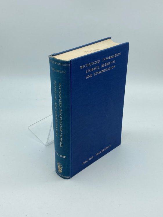 Mechanized Information Storage, Retrieval And Dissemination Proceedings of the F. I. D. /I. F. I. P. Joint Conference Rome, June 14-17, 1967