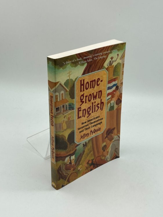 Homegrown English How Americans Invented Themselves and Their Language