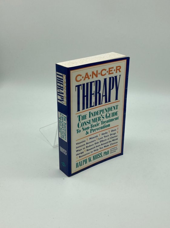 Cancer Therapy The Independent Consumer's Guide to Non-Toxic Treatment and Prevention