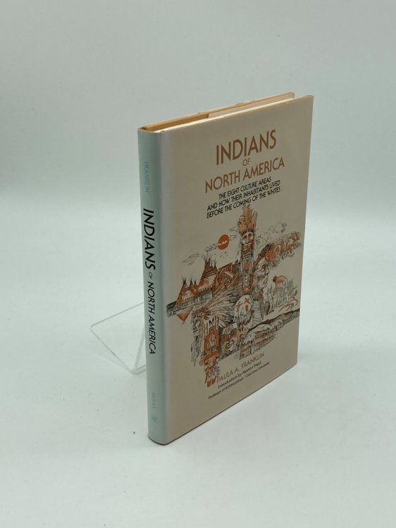 Indians of North America The Eight Culture Areas and How Their Inhabitants Lived before the Coming of the Whites