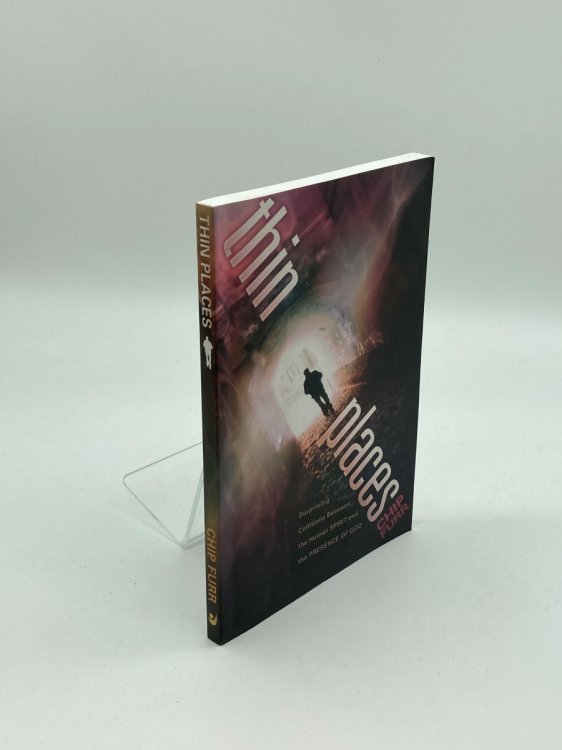 Thin Places Surprising Collisions between the Human Spirit and the Presence of God