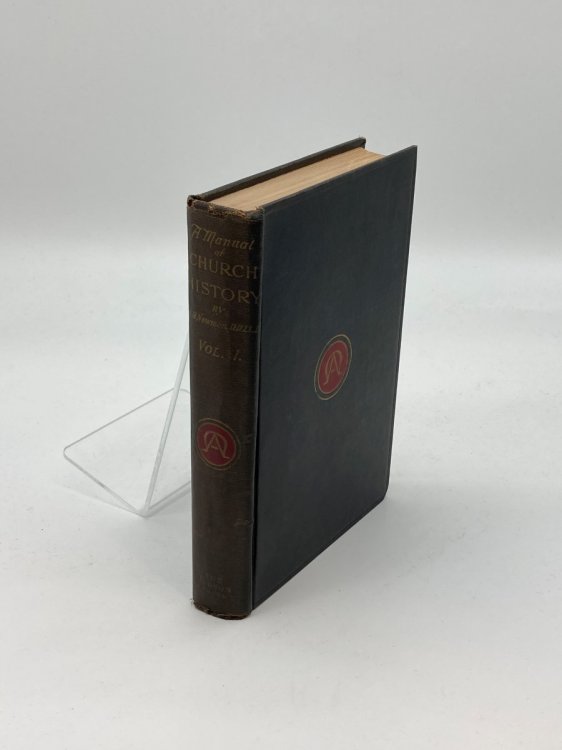 A Manual of Church History: Volume 1 Ancient and Mediaeval Church History (To A. D. 1517)