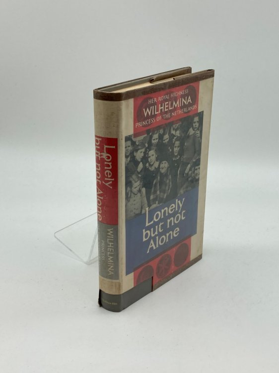 Lonely but Not Alone H. R. H. Wilchelmina Princess of the Netherlands