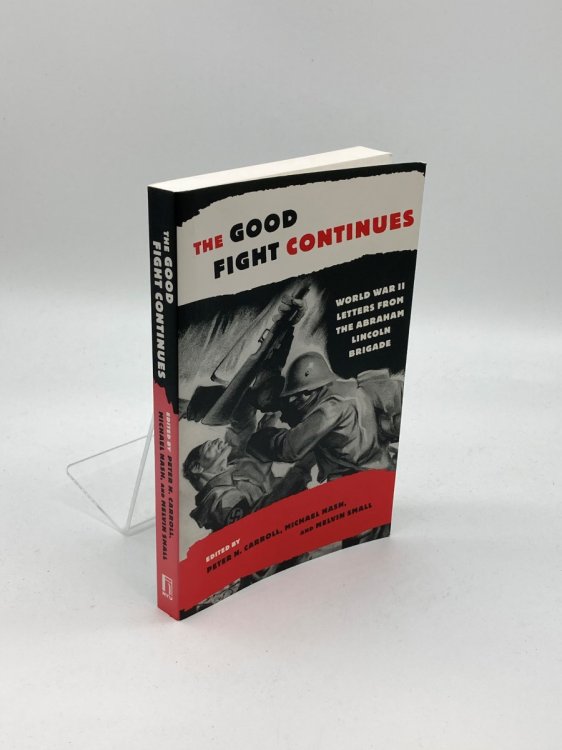 The Good Fight Continues World War II Letters from the Abraham Lincoln Brigade