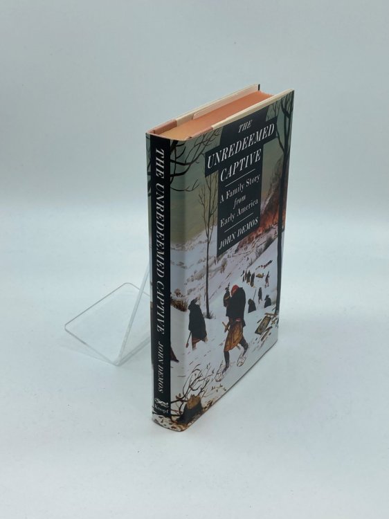 The Unredeemed Captive A Family Story from Early America