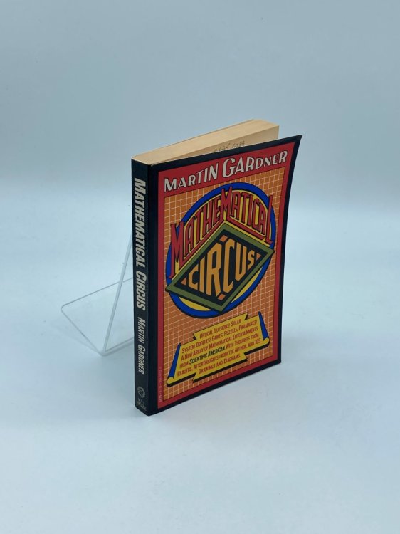 Mathematical Circus More Games, Puzzles, Paradoxes & Other Mathematical Entertainments from Scientific American : with Thoughts from Readers, . from the Author, and 105 Drawings & Diagrams