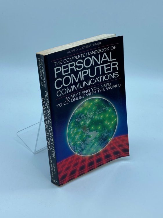 The Complete Handbook of Personal Computer Communications Everything You Need to Go Online with the World