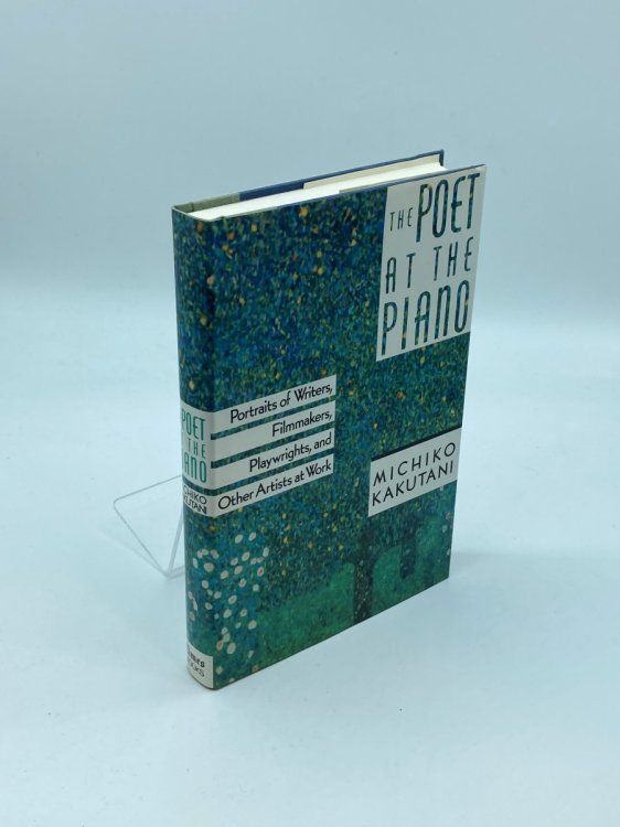 The Poet At the Piano Portraits of Writers, Filmmakers, Playwrights and Other Artists At Work