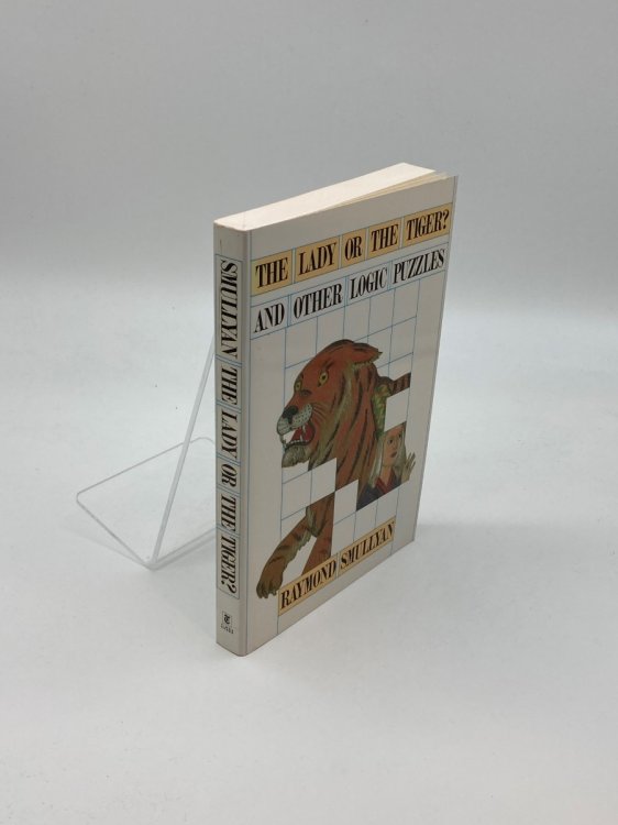 Lady or the Tiger And Other Logic Puzzles Including a Mathematical Novel That Features Godel's Great Discovery