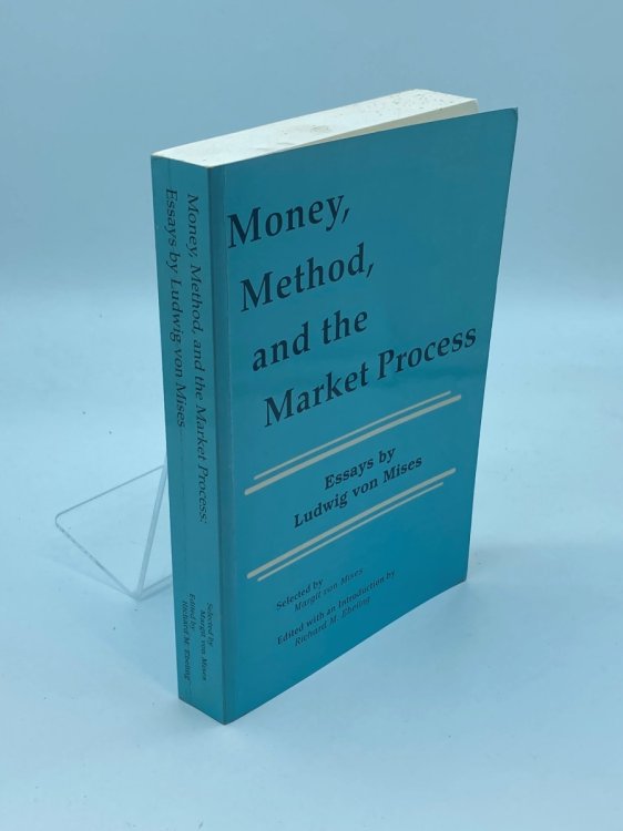 Money, Method, and the Market Process Essays by Ludwig Von Mises
