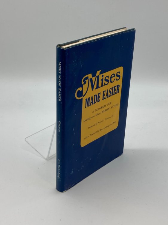 Mises Made Easy A Glossary for Ludwig Von Mises' Human Action