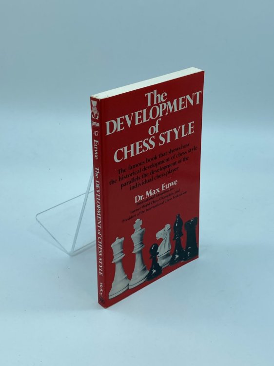 The Development of Chess Style The Famous Book That Shows How the Historical Development of Chess Style Parallels the Development of Te Individual Chess Player