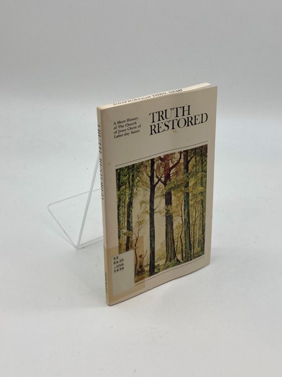 Image for Truth Restored A Short History of the Church of Jesus Christ of Latter-Day Saints Truth Restored A Short History of the Church of Jesus Christ of Latter-Day Saints