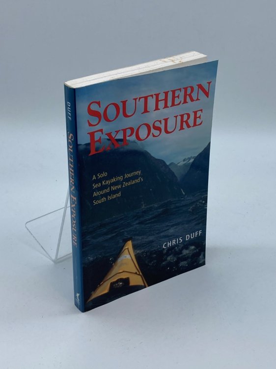Southern Exposure A Solo Sea Kayaking Journey around New Zealand's South Island