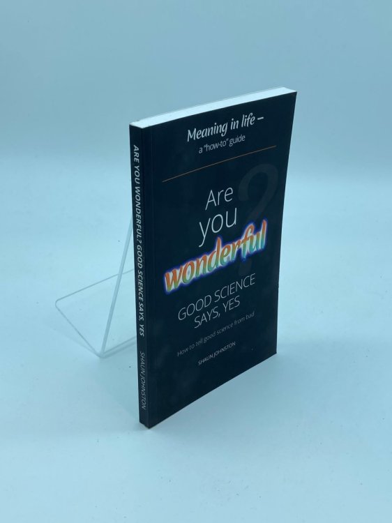 Are You Wonderful Good Science Says Yes How to Tell Good Science from Bad