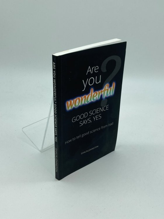 Are You Wonderful Good Science Says Yes How to Tell Good Science from Bad
