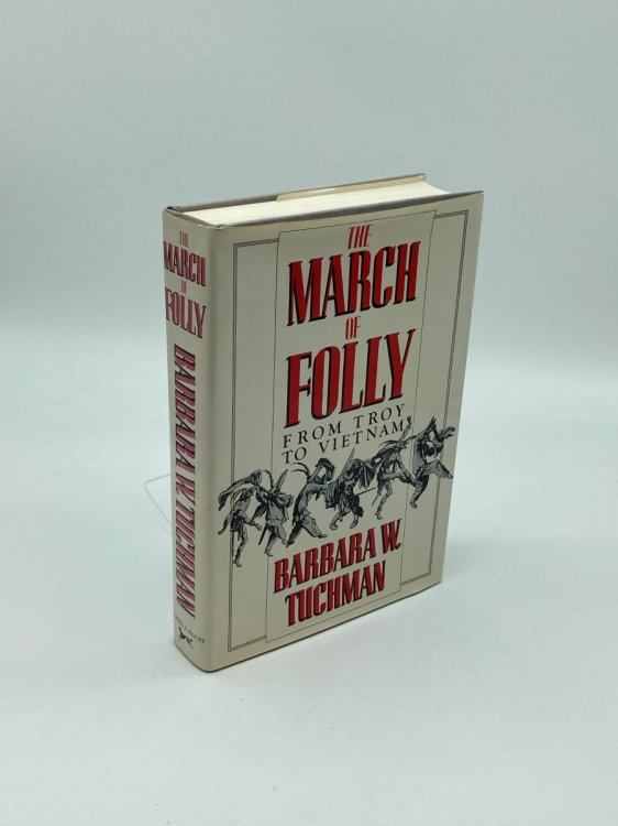 The March of Folly From Troy to Vietnam