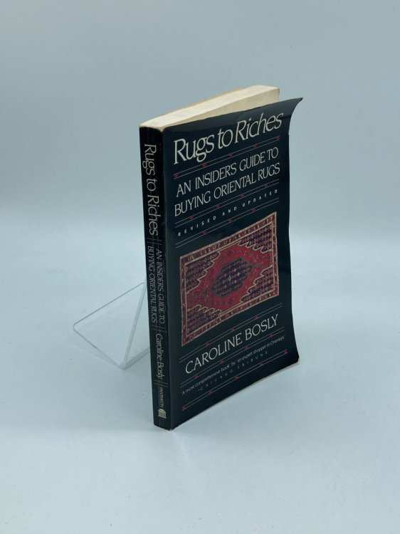 Rugs to Riches An Insider's Guide to Buying Oriental Rugs, Revised & Updated Edition