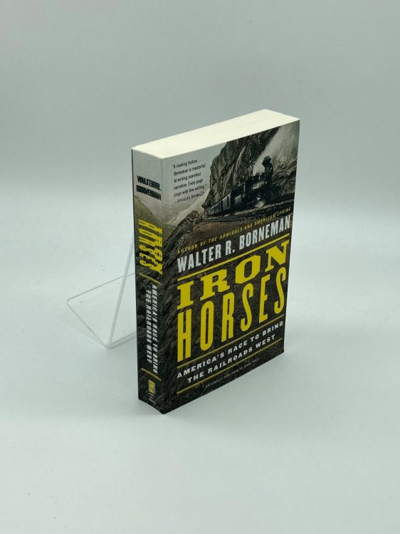 Iron Horses America's Race to Bring the Railroads West