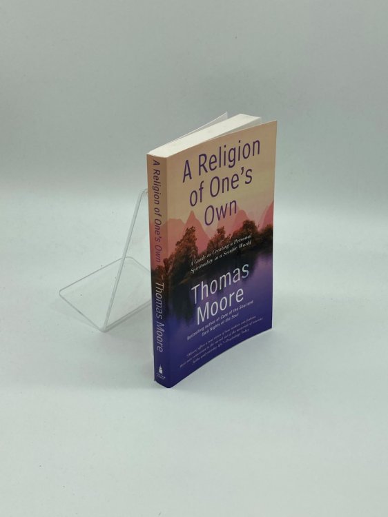 A Religion of Ones Own A Guide to Creating a Personal Spirituality in a Secular World
