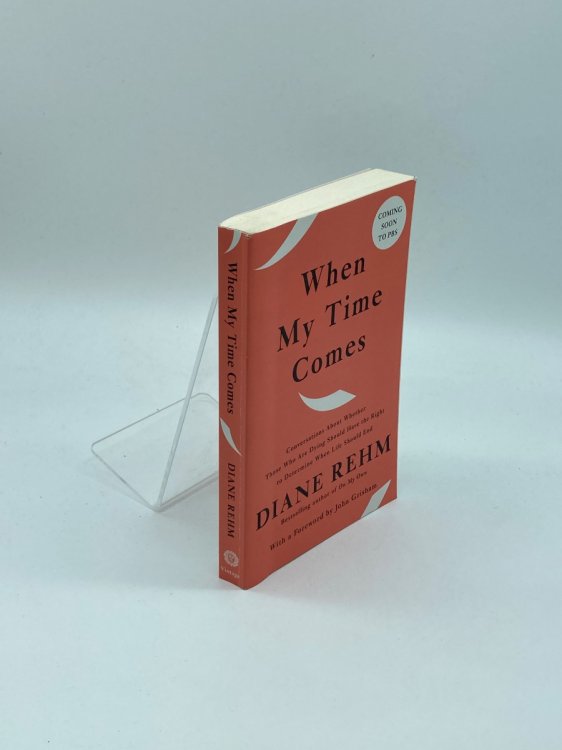 When My Time Comes Conversations about Whether Those Who Are Dying Should Have the Right to Determine when Life Should End