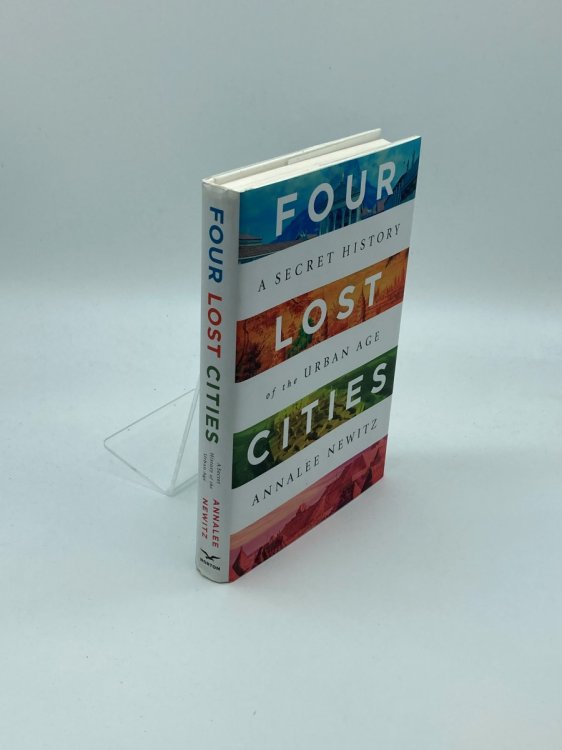 Image for Four Lost Cities A Secret History of the Urban Age Four Lost Cities A Secret History of the Urban Age