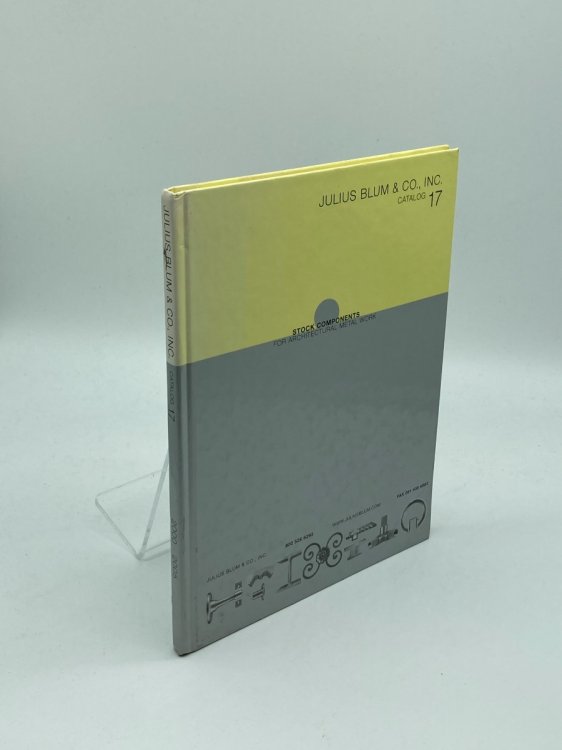 Julius Blum & Co. , Inc. Catalog No 17: Stock Components for Architectural Metal Work 2000-20005