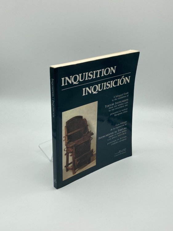 Inquisition, Inquisicion A Bilingual Guide to the Exhibition of Torture Instruments from the Middle Ages to the Industrial Era Presented in Various European Cities