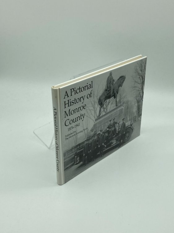 A Pictorial History Of Monroe County 1876-1941