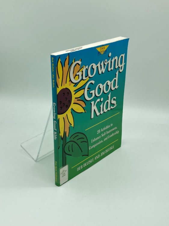 Image for Growing Good Kids 28 Activities to Enhance Self-Awareness, Compassion, and Leadership Growing Good Kids 28 Activities to Enhance Self-Awareness, Compassion, and Leadership