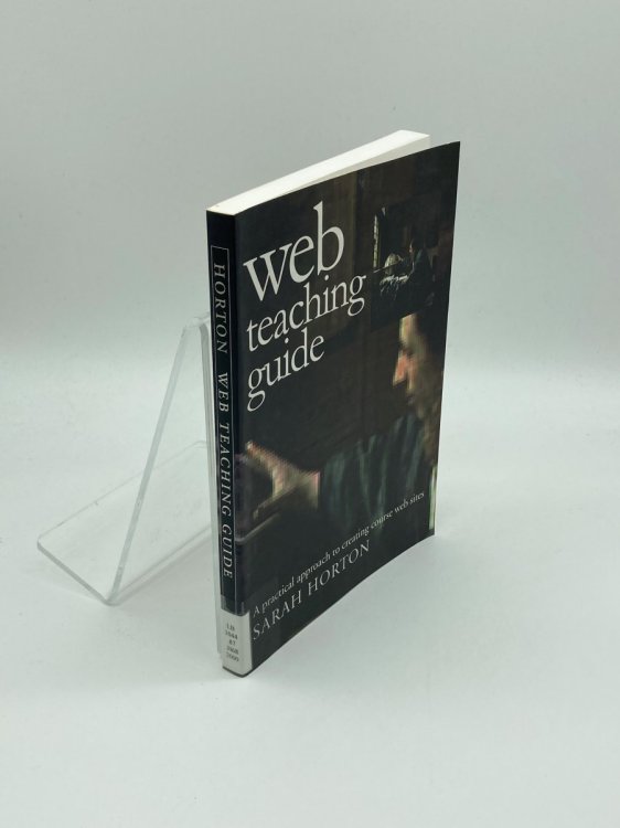 Web Teaching Guide A Practical Approach to Creating Course Web Sites