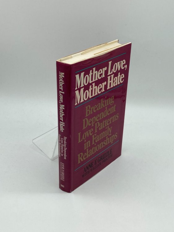 Mother Love, Mother Hate Breaking Dependent Love Patterns in Family Relationships