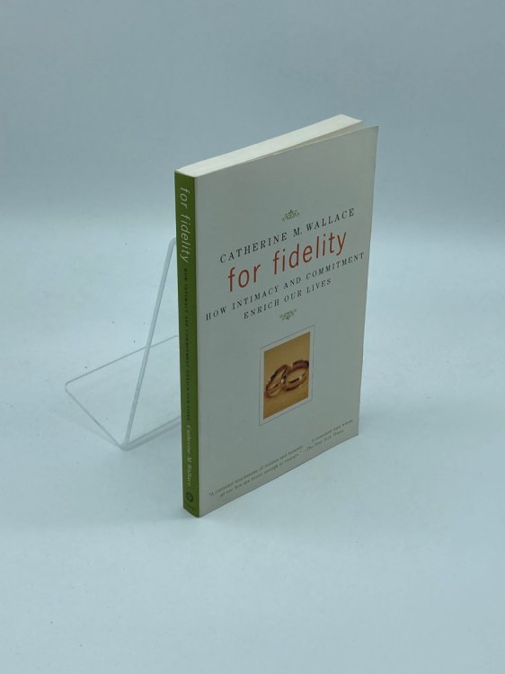 For Fidelity How Intimacy and Commitment Enrich Our Lives