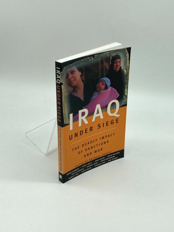 Iraq under Siege The Deadly Impact of Sanctions and War