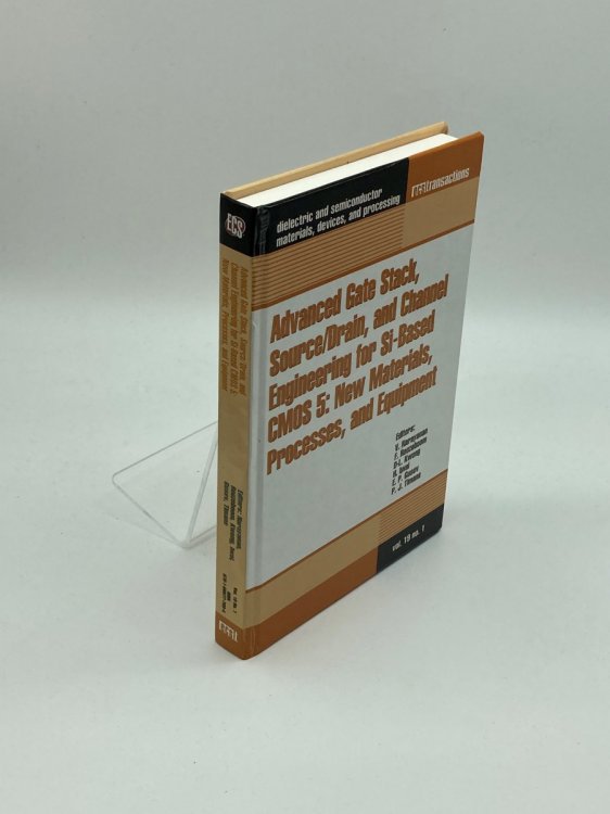 Advanced Gate Stack, Source/drain and Channel Engineering for Si-Based CMOS 5; New Materials, Processes and Equipment; Proceedings, and Equipment