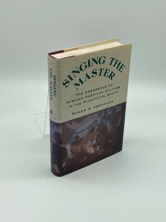 SINGING the MASTER The Emergence of African American Culture in the Plantation South