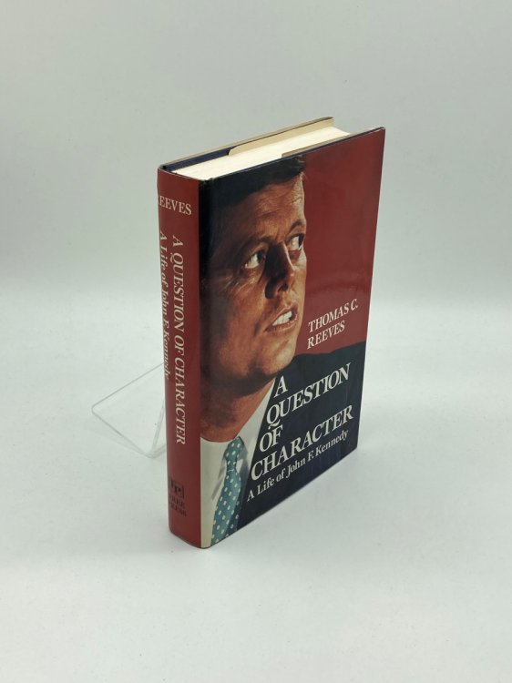A Question of Character A Life of John F Kennedy