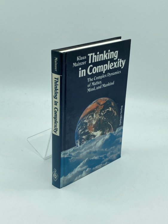 Thinking in Complexity The Complex Dynamics of Matter, Mind, and Mankind