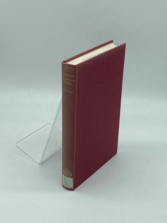 A Byzantine Government in Exile Government and Society under the Laskarids of Nicaea (Oxford Historical Monographs)