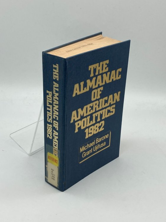 Almanac of American Politics, 1982 The President, the Senators, the Representatives, the Governors: Their Records and Election Results, Their States and Districts